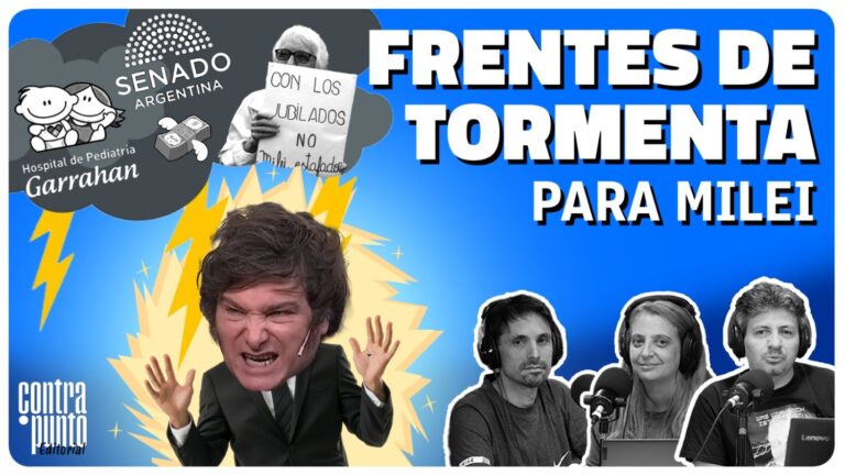 Frentes de tormenta para Milei